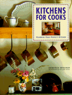 Kitchens for Cooks: 0planning Your Perfect Kitchen - Krasner, Deborah, and Stites, William (Photographer)