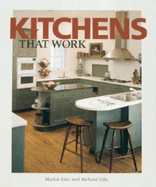 Kitchens That Work: A Practical Guide to Creating a Great Kitchen