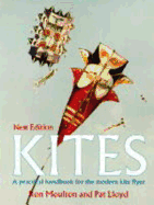 Kites: A Practical Handbook for the Modern Kite Flyer - Moulton, Ron, and Lloyd, Pat