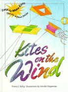 Kites on the Wind: Easy-To-Make Kites That Fly Without Sticks - Kelly, Emery J