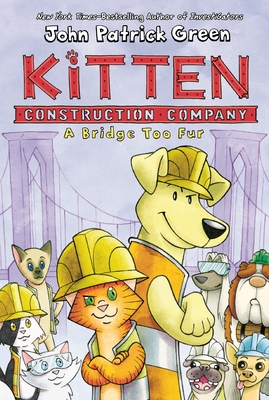Kitten Construction Company: A Bridge Too Fur - Green, John Patrick