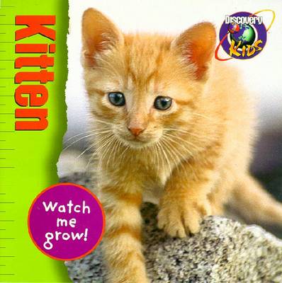 Kitten, Watch Me Grow - Discovery, Kids, and Wasinger, Meredith Mundy (Editor), and Ketchersid, Sarah (Editor)