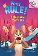Kittens Are Monsters: A Branches Book (Pets Rule! #3)