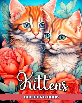 Kittens Coloring Book: Cats Coloring Pages for Adults and Teens with Cute Realistic Cats - Peay, Regina