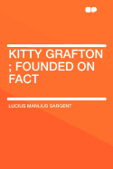 Kitty Grafton; Founded on Fact