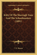 Kitty of the Sherragh Vane and the Schoolmasters (1891)