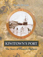 Kiwitown's Port: The Story of Oamaru Harbour