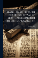 Klank- en schriftleer der friesche taal of eerste afdeeling der friesche spraakkunst