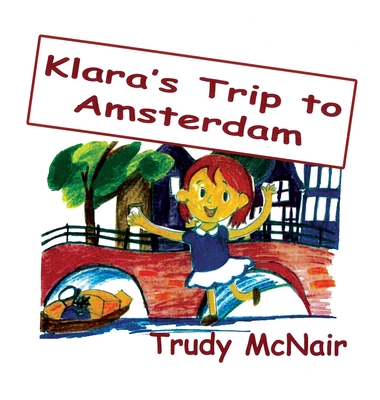 Klara's Trip to Amsterdam - McNair, Trudy