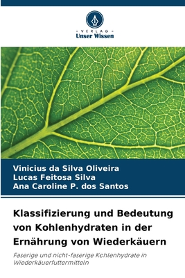 Klassifizierung und Bedeutung von Kohlenhydraten in der Ern?hrung von Wiederk?uern - Da Silva Oliveira, Vinicius, and Feitosa Silva, Lucas, and P Dos Santos, Ana Caroline