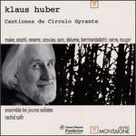 Klaus Huber: Cantiones de Circulo Gyrante