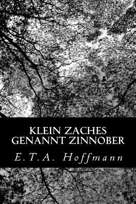 Klein Zaches genannt Zinnober - Hoffmann, E T a