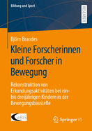 Kleine Forscherinnen Und Forscher in Bewegung: Rekonstruktion Von Erkundungsaktivitten Bei Ein- Bis Dreijhrigen Kindern in Der Bewegungsbaustelle