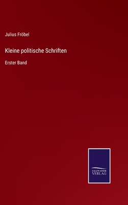 Kleine politische Schriften: Erster Band - Frbel, Julius