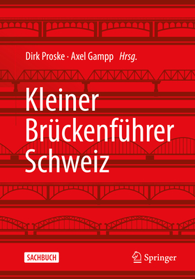 Kleiner Br?ckenf?hrer Schweiz - Proske, Dirk (Editor), and Gampp, Axel (Editor)