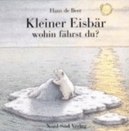 Kleiner Eisb?r, Wohin F?hrst Du? (German Edition)