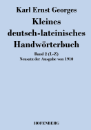 Kleines deutsch-lateinisches Handwrterbuch: Band 2 (L-Z) Neusatz der Ausgabe von 1910