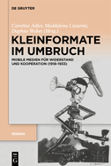 Kleinformate Im Umbruch: Mobile Medien F?r Widerstand Und Kooperation (1918-1933)