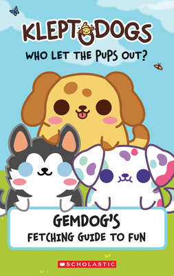 Kleptodogs: It's Their Turn Now!: An Afk Book: Gemdog's Fetching Guide to Fun - Pendergrass, Daphne (Text by)