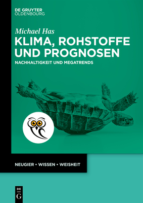 Klima, Rohstoffe Und Prognosen: Nachhaltigkeit Und Megatrends - Has, Michael