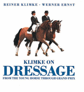 Klimke on Dressage: From the Young Horse Through Grand Prix