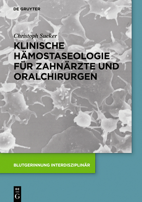 Klinische H?mostaseologie f?r Zahn?rzte und Oralchirurgen - Sucker, Christoph, and Sch?ttler-Janikulla, Claus (Contributions by)