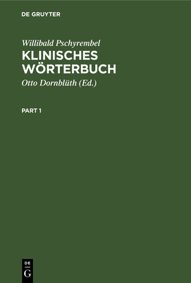 Klinisches Wrterbuch: Mit Klinischen Syndromen - Pschyrembel, Willibald, and Dornblth, Otto (Editor)