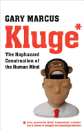 Kluge: The Haphazard Construction of the Human Mind - Marcus, Gary F