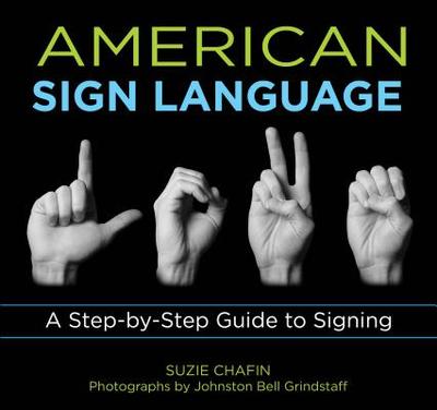 Knack American Sign Language: A Step-By-Step Guide To Signing - Chafin, Suzie, and Johnston Grindstaff (Photographer)