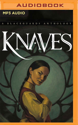 Knaves: A Blackguards Anthology - Meadors (Editor), Melanie R, and Abbott (Editor), Alana Joli, and Aiello, Scott (Read by)
