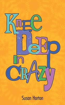 Knee Deep in Crazy - Horton, Susan