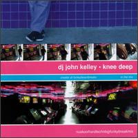 Knee Deep - DJ John Kelley Presents: