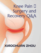 Knee Pain &#12289;Surgery and Recovery Q&A