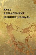 Knee Replacement Surgery Journal: Undated Planner, Medication And Rehabilitation Recovery Log Book ( Knee Injury Restoration, Medicament, Healing Organiser )