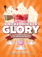 Knickerbocker Glory: A Chef's Guide to Innovation in the Kitchen and Beyond