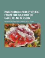 Knickerbocker Stories from the Old Dutch Days of New York