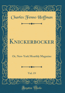 Knickerbocker, Vol. 19: Or, New-York Monthly Magazine (Classic Reprint)