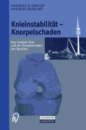 Knieinstabilitt und Knorpelschaden: Das instabile Knie und der Knorpelschaden des Sportlers