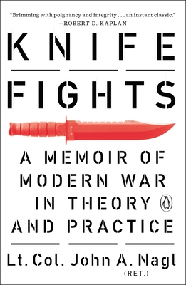 Knife Fights: A Memoir of Modern War in Theory and Practice - Nagl, John A