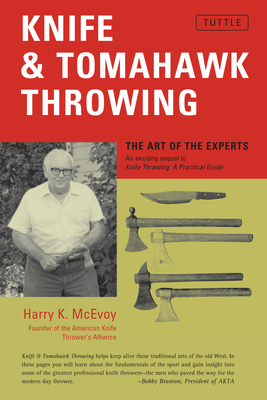 Knife & Tomahawk Throwing: The Art of the Experts - McEvoy, Harry K