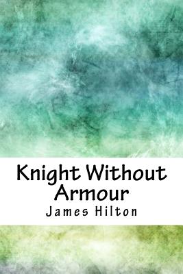 Knight Without Armour - Hilton, James