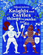 Knights and Castles Things to Make and Do - Pratt, Leonie, and Watt, Fiona (Editor)