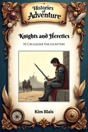 Knights and Heretics: 10 Crusader Encounters