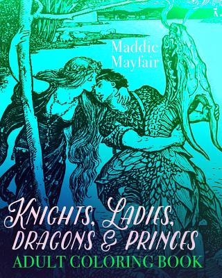 Knights, Ladies, Dragons and Princes Adult Coloring Book: Art Nouveau Illustrations - Book, Coloring