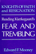 Knights of Faith and Resignation: Reading Kierkegaard's Fear and Trembling
