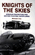 Knights of the Skies: Armour Protection for British Fighting Aeroplanes - Fox, Michael, Dr.