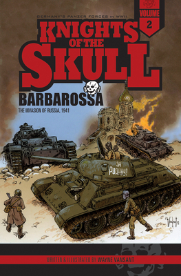 Knights of the Skull, Vol. 2: Germany's Panzer Forces in Wwii, Barbarossa: The Invasion of Russia, 1941 - Vansant, Wayne