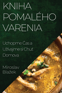 Kniha Pomalho Varenia: Uchopme  as a Uzvajme si Chu  Domova