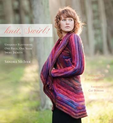 Knit, Swirl!: Uniquely Flattering One Piece, One Seam Swirl Jackets - McIver, Sandra
