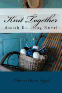 Knit Together Amish Knitting Novel: An Amish Knitting Novel